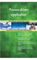 Process-driven application The Ultimate Step-By-Step Guide
