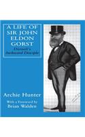 A Life of Sir John Eldon Gorst