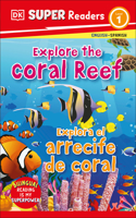 DK Super Readers Level 1 English-Spanish Bilingual Explore the Coral Reef â€“ Explora el arrecife de coralb: (DK Super Readers)