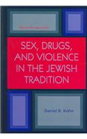 Sex, Drugs and Violence in the Jewish Tradition