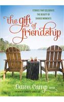 Gift of Friendship: Stories That Celebrate the Beauty of Shared Moments