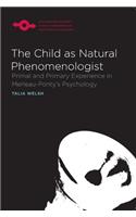 Child as Natural Phenomenologist: Primal and Primary Experience in Merleau-Ponty's Psychology