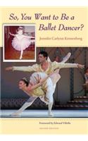So, You Want to be a Ballet Dancer?: (English)