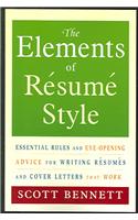 The Elements of Resume Style: Essential Rules and Eye-Opening Advice for Writing Resumes and Cover Letters That Work