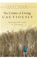 The Crime of Living Cautiously: Hearing God's Call To Adventure