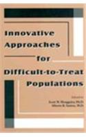 Innovative Approaches for Difficult-to-Treat Populations