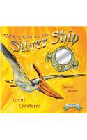 Take a Trip on the Silver Ship: Great Creatures