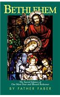Bethlehem: The Sacred Infancy of Our Most Dear and Blessed Redeemer