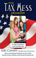 Annual Tax Mess Organizer For Sales Consultants & Home Party Sales Reps: Help for self-employed individuals who did not keep itemized income & expense records during the business year.