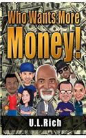 Who Wants More Money!