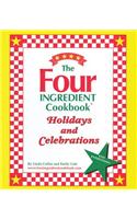 The Four Ingredient Cookbook Holidays & Celebrations