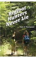 Bigfoot Hunters Never Lie
