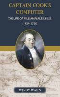 Captain Cook's Computer, the Life of William Wales FRS (1734-1798)