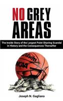 No Grey Areas: The Inside Story of the Largest Point Shaving Scandal in History and the Consequences Thereafter