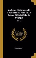 Archives Historiques Et Littéraires Du Nord de la France Et Du MIDI de la Belgique: T. 1-4...