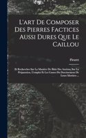 L'art De Composer Des Pierres Factices Aussi Dures Que Le Caillou