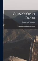 China's Open Door: A Sketch of Chinese Life and History