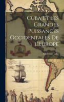 Cuba et les Grandes Puissances Occidentales de l'Europe