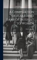 Compilation of Maryland Laws of Interest to Women