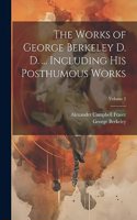 Works of George Berkeley D. D. ... Including his Posthumous Works; Volume 2