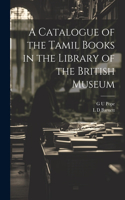 Catalogue of the Tamil Books in the Library of the British Museum