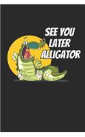 See You Later Alligator: Blank Lined Notebook