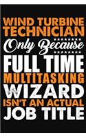 Wind Turbine Technician Only Because Full Time Multitasking Wizard Isnt An Actual Job Title
