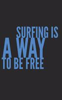 Surfing is a Way To Be Free