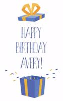 Happy Birthday Avery: Cool Personalized First Name Avery Birthday Card Journal / Notebook / Diary / Greetings / Appreciation Gift for Boys (6 x 9 - 110 Blank Lined Pages)