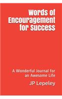 Words of Encouragement for Success: A Wonderful Journal for an Awesome Life