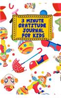 3 Minute Gratitude Journal for Kids: Clowns and Circus Performer Themed Guided Journal Notebook Diary to Teach Children Boys Girls to Practice Express Mindfulness by Recording, Writing 