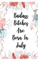 Badass Bitches Are Born In July
