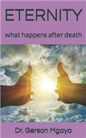 Eternity: what happens after death