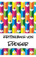 Kritzelbuch von Rüdiger: Kritzel- und Malbuch mit leeren Seiten für deinen personalisierten Vornamen