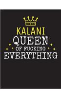 KALANI - Queen Of Fucking Everything: Blank Quote Composition Notebook College Ruled Name Personalized for Women. Writing Accessories and gift for mom, wife, girlfriend, daugther, sister