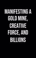 Manifesting A Gold Mine Creative Force And Billions