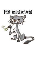 It's medicinal: Funny Weed NoteBook and Cannabis Journal for any Stoner and Marijuana Growing Master and Consumer . DIY Medical Green Log Book and Therapy Notebook 