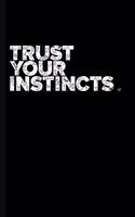 Trust Your Instincts