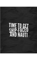 Time To Get Ship-Faced And Nauti