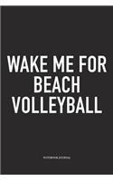 Wake Me for Beach Volleyball