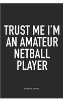 Trust Me I'm An Amateur Netball Player