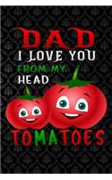dad i love you from my head tomatoes