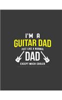 I'm a Guitar Dad: guitar dad, dad guitar gifts, notebook for guitar dad.8.5 x 11 size 120 Lined Pages guitar dad journal