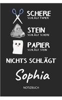 Nichts schlägt - Sophia - Notizbuch: Schere - Stein - Papier - Individuelles personalisiertes Frauen & Mädchen Namen Blanko Notizbuch. Liniert leere Seiten. Coole Uni & Schulsachen, bes