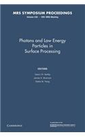 Photons and Low Energy Particles in Surface Processing: Volume 236