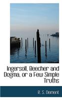 Ingersoll, Beecher and Dogma, or a Few Simple Truths: (English)