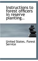 Instructions to Forest Officers in Reserve Planting