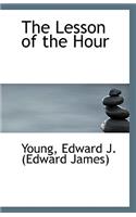 The Lesson of the Hour