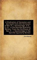 Vindication of Secession and the South from the Strictures of REV. R.J. Breckinridge, D.D., LL.D.,