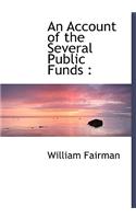An Account of the Several Public Funds